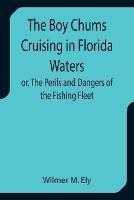 The Boy Chums Cruising in Florida Waters or, The Perils and Dangers of the Fishing Fleet