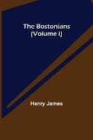 The Bostonians (Volume I)