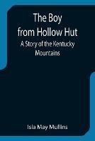 The Boy from Hollow Hut; A Story of the Kentucky Mountains