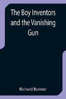 The Boy Inventors and the Vanishing Gun