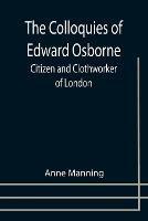 The Colloquies of Edward Osborne; Citizen and Clothworker of London