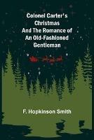 Colonel Carter's Christmas and The Romance of an Old-Fashioned Gentleman