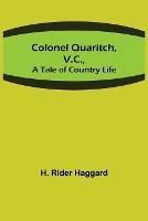 Colonel Quaritch, V.C.; A Tale of Country Life