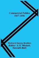Commercial Politics; 1837-1856