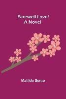 Farewell Love! A Novel