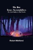 The Boy Scout Automobilists; Or, Jack Danby in the Woods