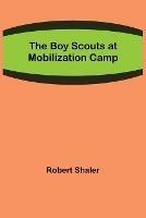 The Boy Scouts at Mobilization Camp