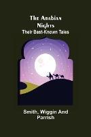 The Arabian Nights: Their Best-known Tales