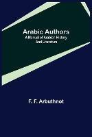 Arabic Authors; A Manual of Arabian History and Literature