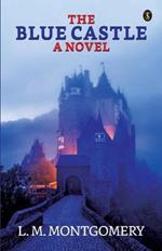 The Blue Castle: A Noval