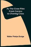 As the Crow Flies: From Corsica to Charing Cross