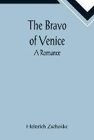 The Bravo of Venice: A Romance
