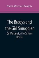 The Bradys and the Girl Smuggler; Or, Working for the Custom House