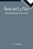 Brazil and La Plata: The personal record of a cruise