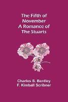 The Fifth of November A Romance of the Stuarts