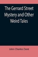 The Gerrard Street Mystery and Other Weird Tales