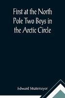First at the North Pole Two Boys in the Arctic Circle