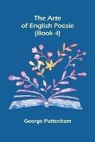 The Arte of English Poesie (Book -I)