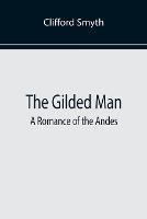 The Gilded Man: A Romance of the Andes