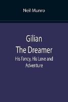 Gilian The Dreamer: His Fancy, His Love and Adventure