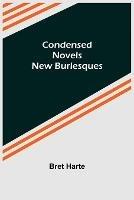 Condensed Novels; New Burlesques