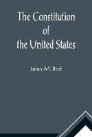 The Constitution of the United States; A Brief Study of the Genesis, Formulation and Political Philosophy of the Constitution