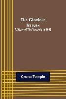 The Glorious Return: A Story of the Vaudois in 1689