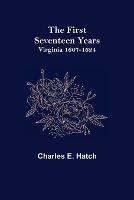 The First Seventeen Years: Virginia 1607-1624