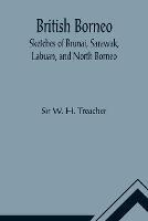 British Borneo; Sketches of Brunai, Sarawak, Labuan, and North Borneo