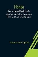 Florida: Past and present together with notes from Sunland, on the Manatee River, Gulf Coast of South Florida