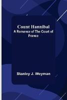 Count Hannibal; A Romance of the Court of France