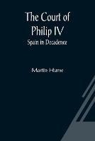 The Court of Philip IV; Spain in Decadence