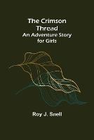 The Crimson Thread; An Adventure Story for Girls