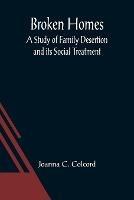 Broken Homes: A Study of Family Desertion and its Social Treatment