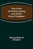 The Form of Perfect Living and Other Prose Treatises