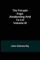 The Forsyte Saga, Awakening and To Let Volume III