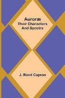 Aurorae: Their Characters and Spectra