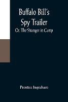 Buffalo Bill's Spy Trailer; Or, The Stranger in Camp