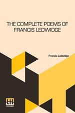 The Complete Poems Of Francis Ledwidge: With Introductions By Lord Dunsany