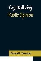 Crystallizing Public Opinion