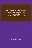 The Cruise of the 'Alerte'; The narrative of a search for treasure on the desert island of Trinidad