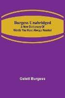 Burgess Unabridged: A new dictionary of words you have always needed