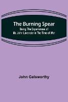 The Burning Spear: Being the Experiences of Mr. John Lavender in the Time of War