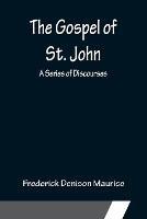 The Gospel of St. John: A Series of Discourses