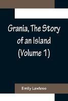 Grania, The Story of an Island (Volume 1)
