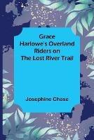 Grace Harlowe's Overland Riders on the Lost River Trail