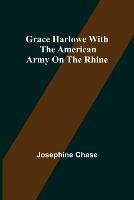 Grace Harlowe with the American Army on the Rhine