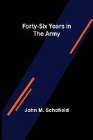 Forty-Six Years in the Army