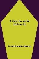 A Gray Eye or So (Volume II)