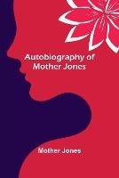 Autobiography of Mother Jones